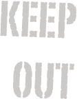 Keep out